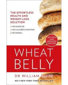 Wheat Belly : Lose the Wheat, Lose the Weight and Find Your Path Back to Health