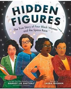 Hidden Figures: The True Story of Four Black Women and the Space Race