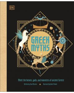 Greek Myths: Meet the heroes, gods, and monsters of ancient Greece (Ancient Myths)