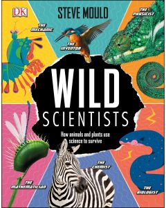 Wild Scientists: How animals and plants use science to survive 
