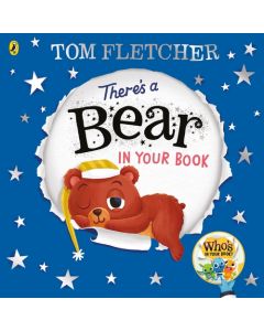 There's a Bear in Your Book: A soothing bedtime story from Tom Fletcher (Who's in Your Book?)r