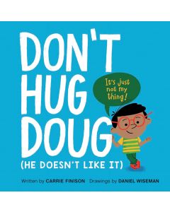 Don't Hug Doug: (He Doesn't Like It)