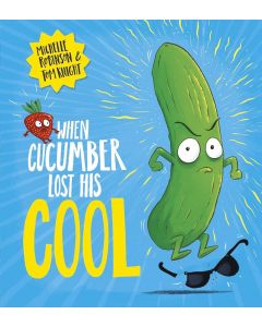 When Cucumber Lost His Cool: The laugh-out-loud picture book that's full of fun!: 1