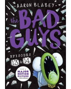 The Bad Guys: Two books in one for twice the laughs: Episodes 13 (Cut to the Chase!) & 14 (They're Bee-Hind You!): 7