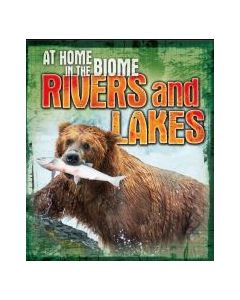 At Home in the Biome: Rivers and Lakes