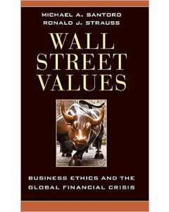 Wall Street Values: Business Ethics and the Global Financial Crisis