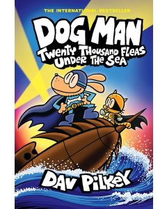 Dog Man: Twenty Thousand Fleas Under the Sea: A Graphic Novel (Dog Man #11): From the Creator of Captain Underpants