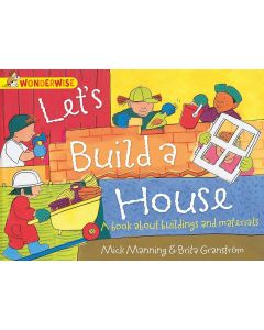 Let's Build a House: a book about buildings and materials (Wonderwise)