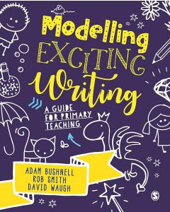 Modelling Exciting Writing : A guide for primary teaching