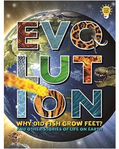 Evolution: Why Did Fish Grow Feet? and other stories of Life on Earth