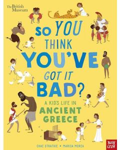 So You Think You've Got It Bad? A Kid's Life in Ancient Greece