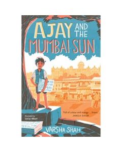 Ajay and the Mumbai Sun: winner of the Times/Chicken House Children's Fiction Competition 2020