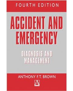 Accident and Emergency : Diagnosis and Management