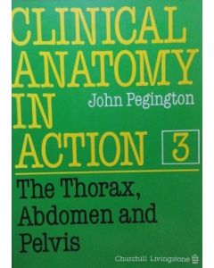 Clinical Anatomy in Action: The Thorax, Abdomen and Pelvis