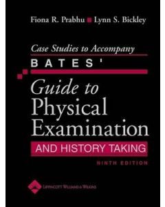 Case Studies To Accompany Bates` Guide To Physical Examination And History Taking