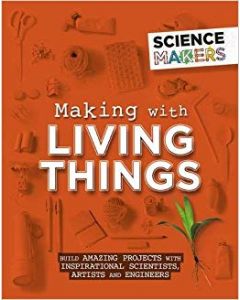 Making with Living Things