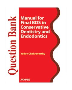 Question Bank Manual for Final BDS in Conservative Dentistry And Endodontics