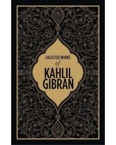 Kahlil Gibran: Collected Works of Kahlil Gibran