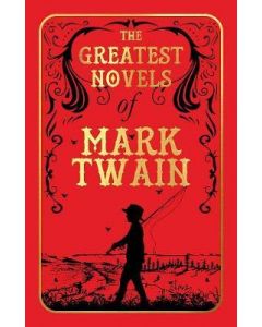 The Greatest Novels of Mark Twain (DELUXE )