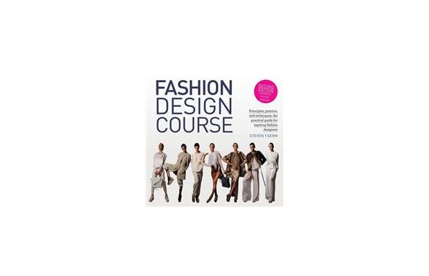 Fashion Design Course: Principles, Practice, and Techniques: The Practical  Guide for Aspiring Fashion Designers: Faerm, Steven: 9781438011073:  : Books
